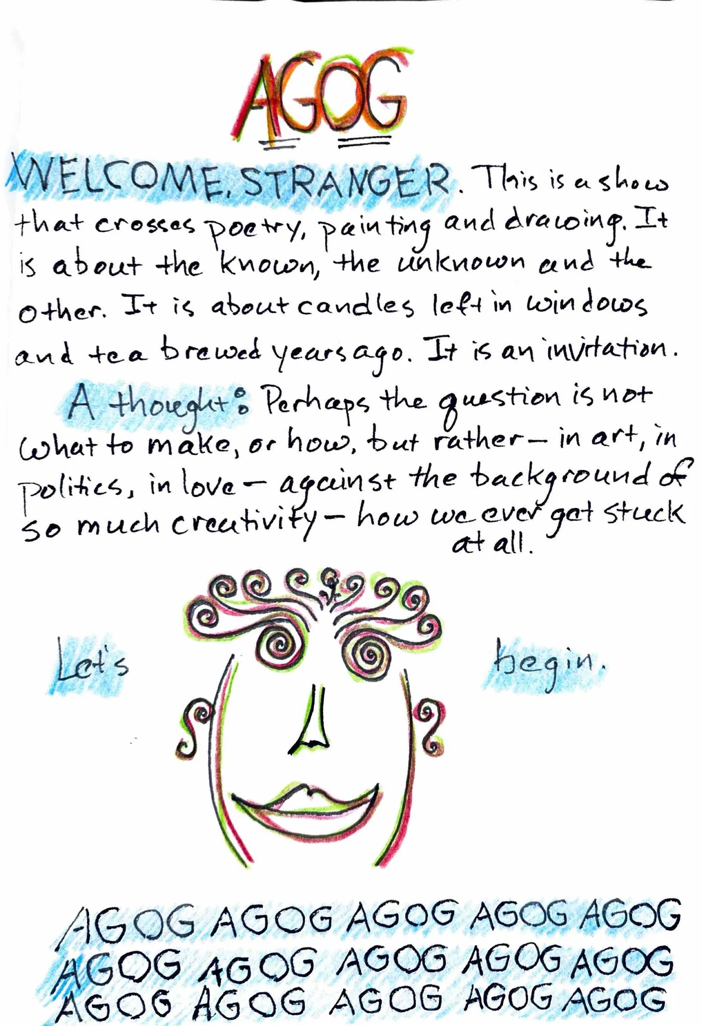 Handwritten artist statement for AGOG, headed “Welcome, stranger”, describing a show that crosses poetry, painting and drawing and is about the known, the unknown and the other. Below the text is a smiling face drawn in curling coloured lines, and the word AGOG repeated in rows across the bottom.